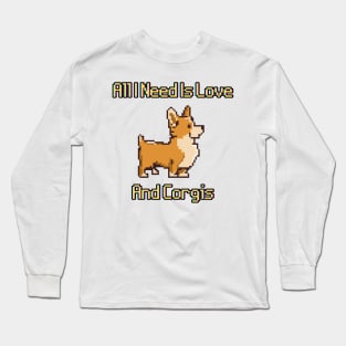 All I Need Is Love And Corgis Long Sleeve T-Shirt